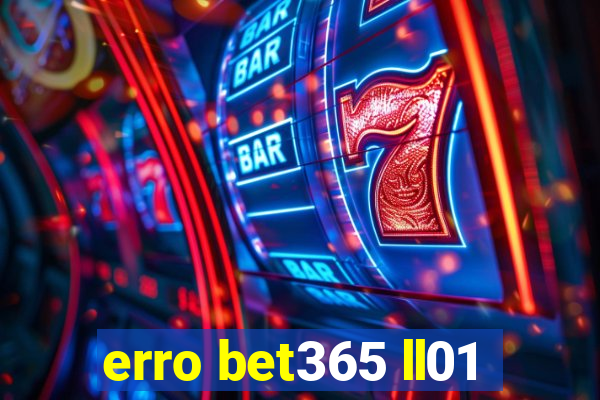 erro bet365 ll01